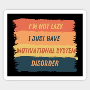 I'm not lazy, I just have motivational system disorder Sticker